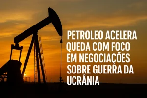 Petróleo Cai com Avanço da Esperança de Paz na Ucrânia e Redução de Risco Geopolítico